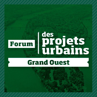 Forum des Projets urbains Grand Ouest